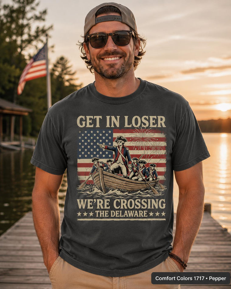 Get In Loser Crossing Delaware Shirt, Funny Patriotic History Tee, Vintage American Revolution Tee, 4th of July summer gift, Unisex Soft Cotton