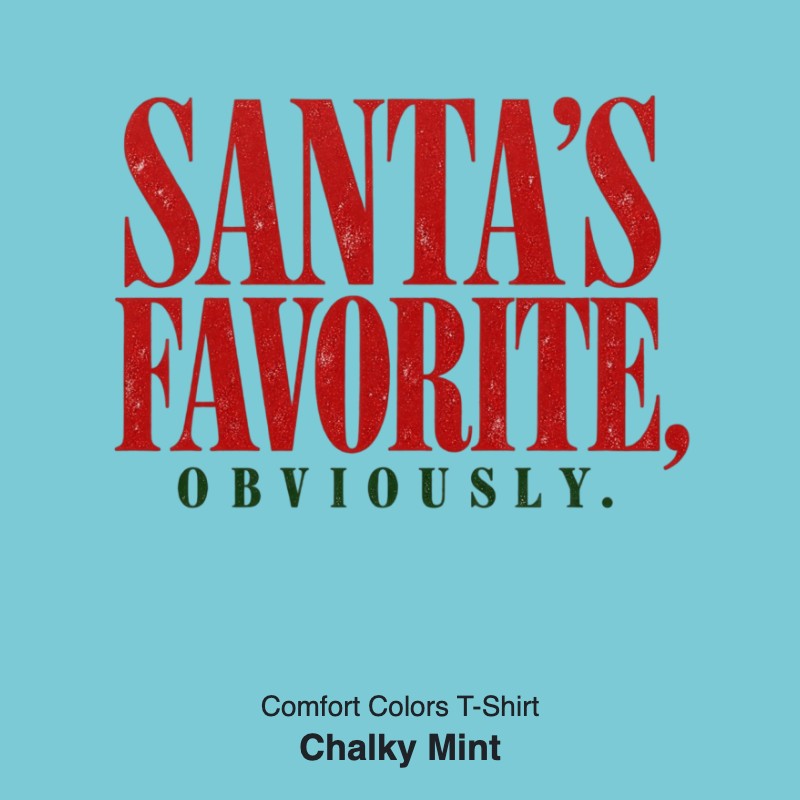 Santa's Favorite Holiday Graphic Gildan Sweatshirt / Comfort Colors T-Shirt