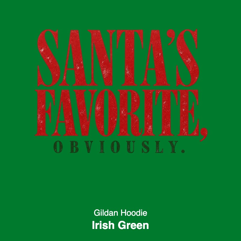 Santa's Favorite Holiday Graphic Gildan Sweatshirt / Comfort Colors T-Shirt