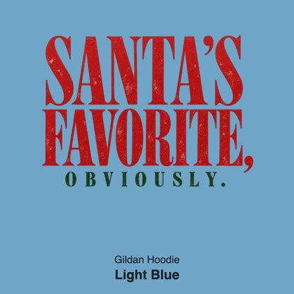 Santa's Favorite Holiday Graphic Gildan Sweatshirt / Comfort Colors T-Shirt