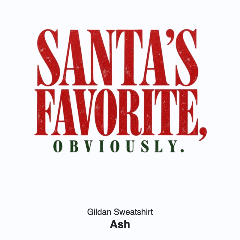 Santa's Favorite Holiday Graphic Gildan Sweatshirt / Comfort Colors T-Shirt