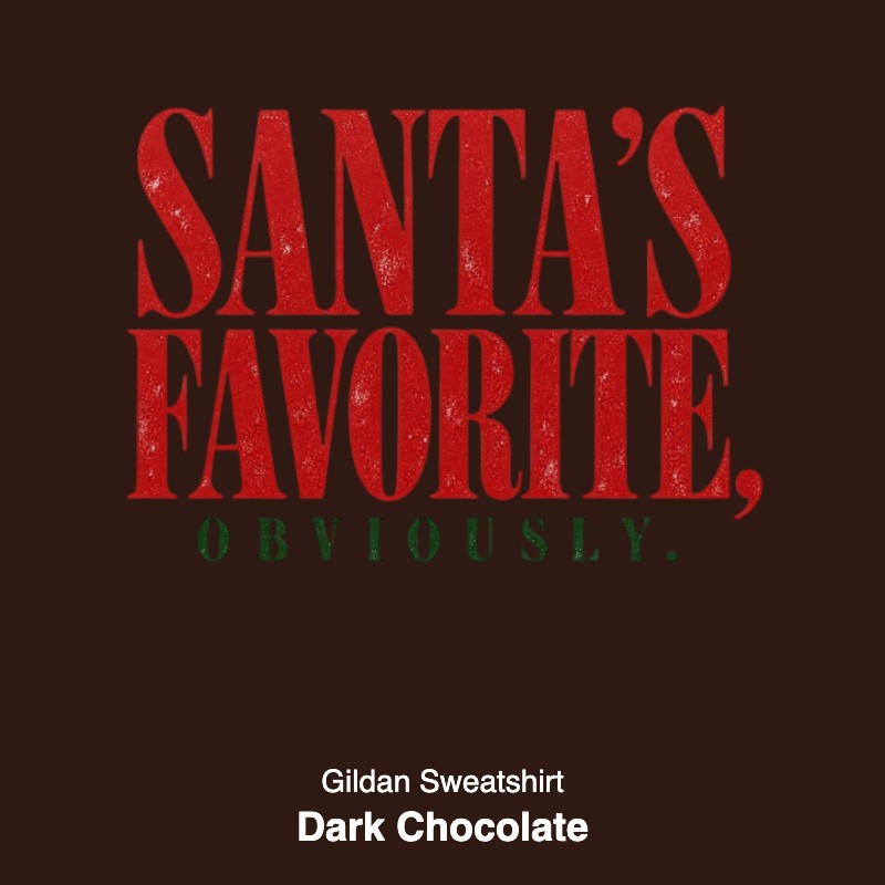 Santa's Favorite Holiday Graphic Gildan Sweatshirt / Comfort Colors T-Shirt