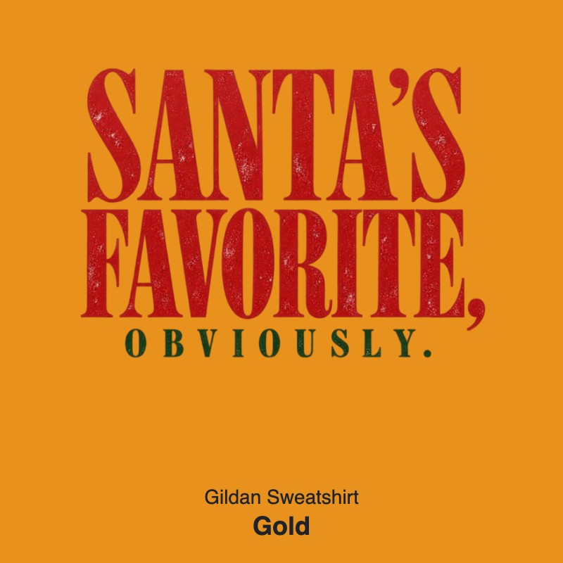 Santa's Favorite Holiday Graphic Gildan Sweatshirt / Comfort Colors T-Shirt