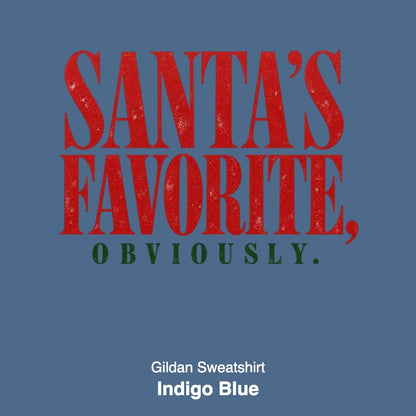 Santa's Favorite Holiday Graphic Gildan Sweatshirt / Comfort Colors T-Shirt