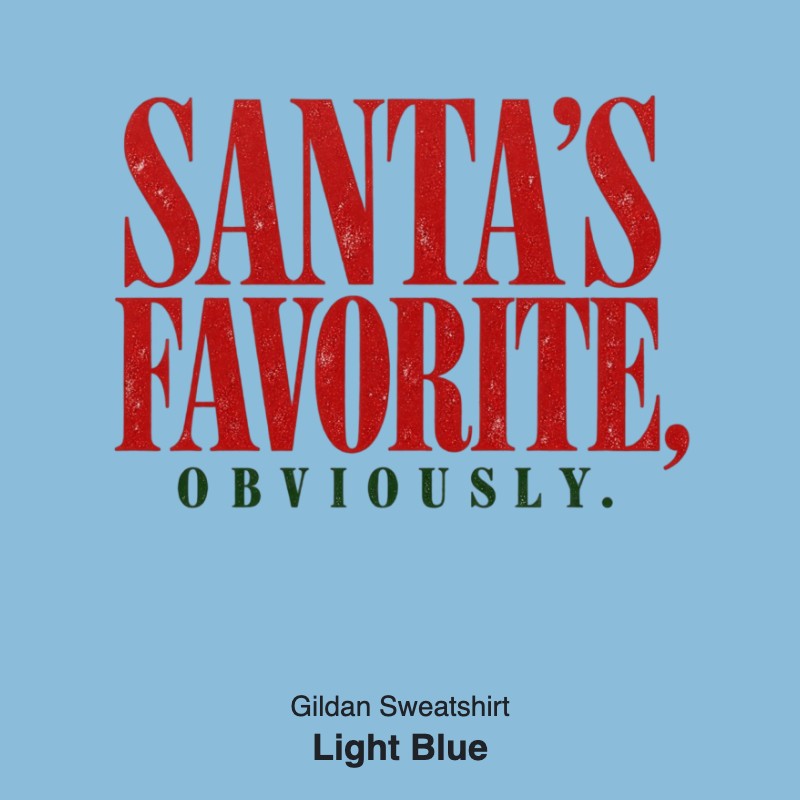 Santa's Favorite Holiday Graphic Gildan Sweatshirt / Comfort Colors T-Shirt