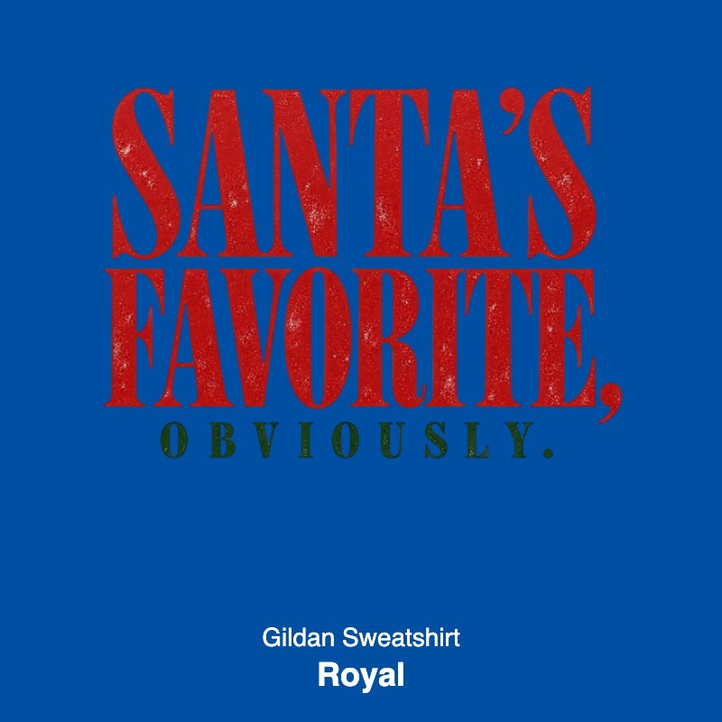 Santa's Favorite Holiday Graphic Gildan Sweatshirt / Comfort Colors T-Shirt